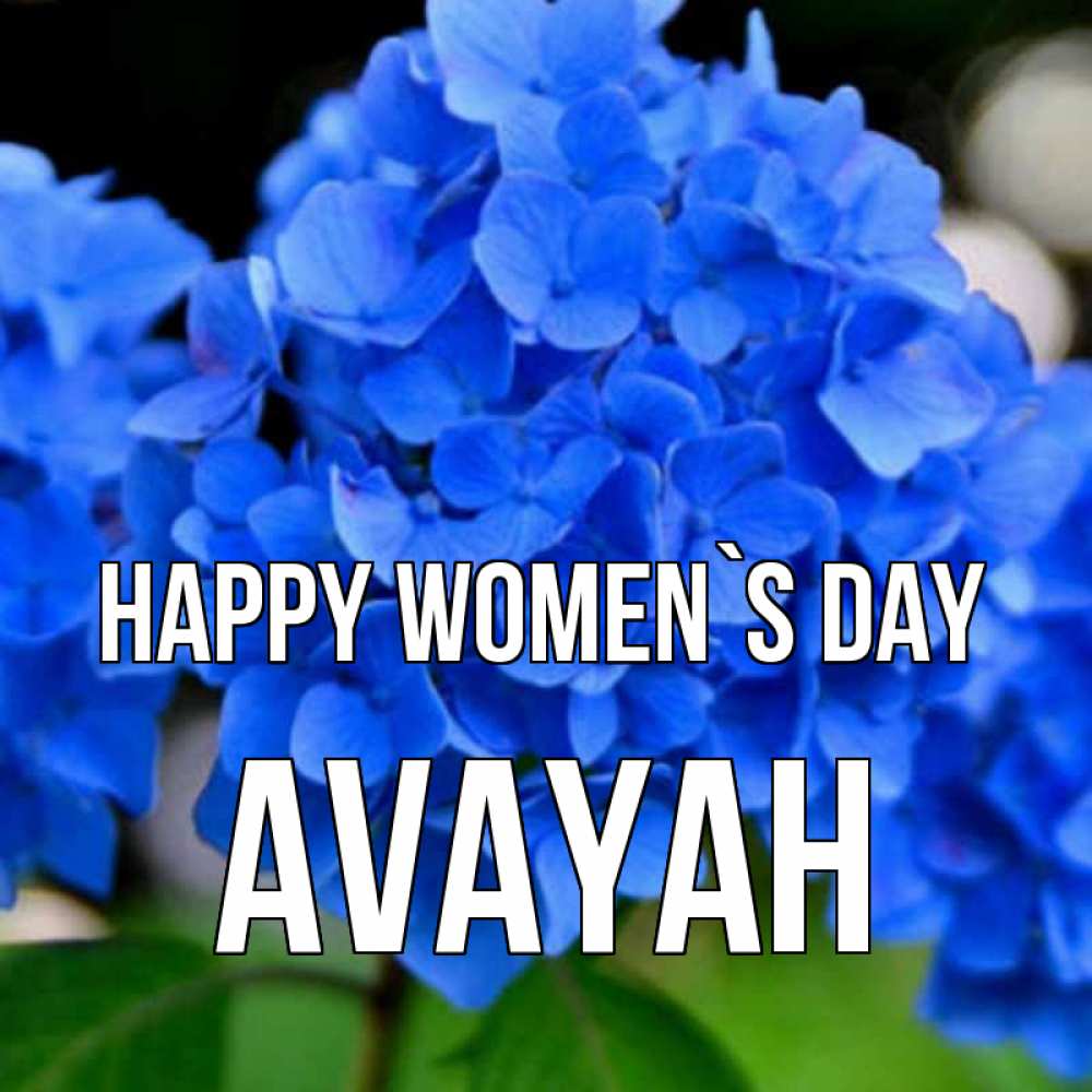 Greetings card с именем, Avayah happy women`s day синие цветы Greetings with text for free download 
